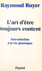 E-book, L'art d'être toujours content : Introduction à la vie gnostique, Fayard (réédition numérique FeniXX)