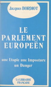 E-book, Le Parlement européen : Une imposture, une utopie, un danger, FeniXX