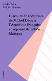 E-book, Discours de réception de Michel Déon à l'Académie française et réponse de Félicien Marceau, Gallimard (réédition numérique FeniXX)