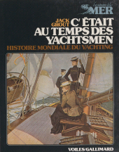 E-book, C'était au temps des yachtsmen : Histoire mondiale du yachting, des origines à 1939, Gallimard (réédition numérique FeniXX)
