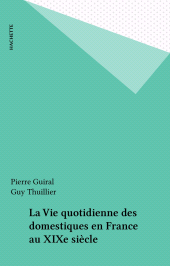 E-book, La Vie quotidienne des domestiques en France au XIXe siècle, Hachette (réédition numérique FeniXX)