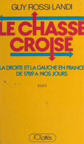 E-book, Le chassé croisé : La Droite et la Gauche en France, de 1789 à nos jours, JC Lattès (réédition numérique FeniXX)