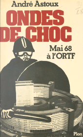 E-book, Ondes de choc : De mai 1968 à l'O.R.T.F., aux radios pirates de 1978, quand les médias mènent le monde à l'âge du verbe, Plon (réédition numérique FeniXX)