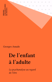 E-book, De l'enfant à l'adulte : La psychanalyse au regard de l'être, Presses universitaires de France (réédition numérique FeniXX)