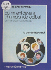 eBook, Comment devenir champion de football en mangeant du fromage, Rageot (réédition numérique FeniXX)