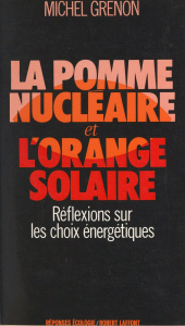 E-book, La pomme nucléaire et l'orange solaire : Réflexions sur les choix énergétiques, Robert Laffont (réédition numérique FeniXX)