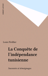 E-book, La Conquête de l'indépendance tunisienne : Souvenirs et témoignages, Robert Laffont (réédition numérique FeniXX)