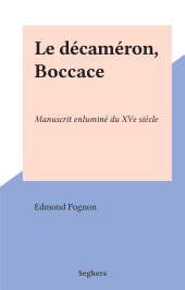 E-book, Le décaméron, Boccace : Manuscrit enluminé du XVe siècle, Seghers (réédition numérique FeniXX)