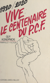 E-book, Vive le centenaire du P.C.F., 1920-2020 ! : Pamphlet-fiction, Albin Michel (réédition numérique FeniXX)