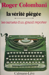 E-book, La Vérité piégée : Les carnets d'un grand reporter, Calmann-Lévy (réédition numérique FeniXX)