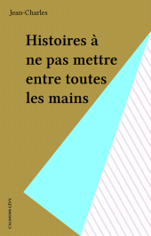 E-book, Histoires à ne pas mettre entre toutes les mains, Calmann-Lévy (réédition numérique FeniXX)