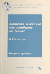 eBook, Éléments d'analyse des conditions de travail (3) : L'éclairage, CNRS Éditions (réédition numérique FeniXX)