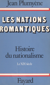eBook, Histoire du nationalisme (1). Les nations romantiques. Le XIXe siècle, Fayard (réédition numérique FeniXX)