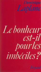 E-book, Le bonheur est-il pour les imbéciles ?, Fayard (réédition numérique FeniXX)