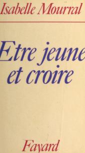 E-book, Être jeune et croire, Fayard (réédition numérique FeniXX)
