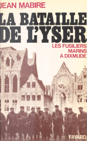 E-book, La bataille de l'Yser : Les fusiliers marins à Dixmude, Fayard (réédition numérique FeniXX)
