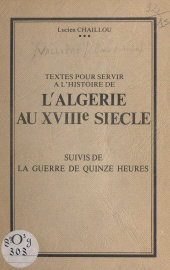 E-book, Textes pour servir à l'histoire de l'Algérie au XVIIIe siècle : Suivis de la guerre des quinze heures, FeniXX