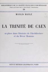 E-book, La Trinité de Caen : Sa place dans l'histoire de l'architecture et du décor romans, Flammarion (réédition numérique FeniXX)