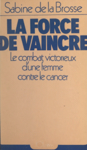 E-book, La force de vaincre : Le combat victorieux d'une femme contre le cancer, JC Lattès (réédition numérique FeniXX)