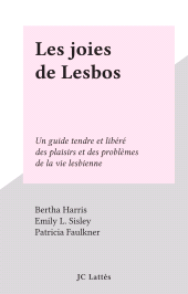 E-book, Les joies de Lesbos : Un guide tendre et libéré des plaisirs et des problèmes de la vie lesbienne, JC Lattès (réédition numérique FeniXX)