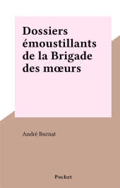 E-book, Dossiers émoustillants de la Brigade des moeurs, Pocket (réédition numérique FeniXX)