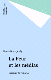 E-book, La Peur et les médias : Essai sur la virulence, Presses universitaires de France (réédition numérique FeniXX)