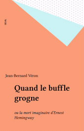 eBook, Quand le buffle grogne : ou la mort imaginaire d'Ernest Hemingway, Seuil (réédition numérique FeniXX)