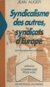 E-book, Syndicalisme des autres, syndicats d'Europe : les Internationales syndicales, Éditions de l'Atelier (réédition numérique FeniXX)