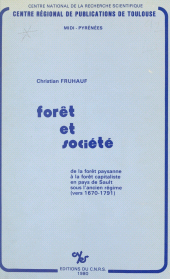 eBook, Forêt et société : de la forêt paysanne à la forêt capitaliste en pays de Sault sous l'Ancien Régime vers 1670-1791, CNRS Éditions (réédition numérique FeniXX)
