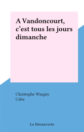 eBook, A Vandoncourt, c'est tous les jours dimanche, La Découverte (réédition numérique FeniXX)