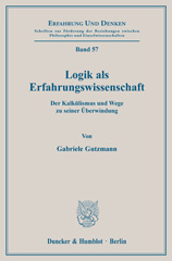 eBook, Logik als Erfahrungswissenschaft. : Der Kalkülismus und Wege zu seiner Überwindung., Duncker & Humblot