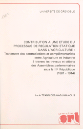 E-book, Contribution à une étude du processus de régulation étatique dans l'agriculture : Traitement des contradictions et complémentarités entre agriculture et industrie à travers les travaux et débats des Assemblées parlementaires sous la IIIe République, 1881-1914. Thèse pour le Doctorat d'État de sciences politiques, Dunod (réédition numérique FeniXX)