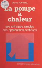 E-book, La pompe à chaleur : Ses principes simples, ses applications pratiques, Édisud (réédition numérique FeniXX)