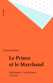 eBook, Le Prince et le Marchand : Idéologiques : la littérature, l'histoire, Fayard (réédition numérique FeniXX)
