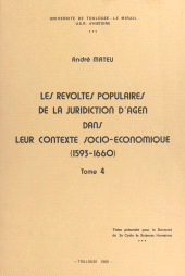 E-book, Les révoltes populaires de la juridiction d'Agen dans leur contexte socio-économique, 1593-1660 (4) : Thèse présentée pour le Doctorat de 3e cycle de sciences humaines, FeniXX