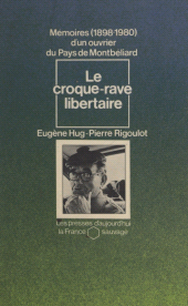 E-book, Le croque-rave libertaire : Mémoires d'un ouvrier du pays de Montbéliard, 1898-1980, Gallimard (réédition numérique FeniXX)