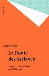 E-book, La Route des esclaves : Négriers et bois d'ébène au XVIIIe siècle, Hachette (réédition numérique FeniXX)
