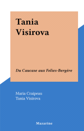E-book, Tania Visirova : Du Caucase aux Folies-Bergère, Mazarine (réédition numérique FeniXX)