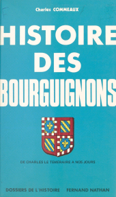 E-book, Histoire des Bourguignons (2) : De Charles Le Téméraire à nos jours, Nathan (réédition numérique FeniXX)