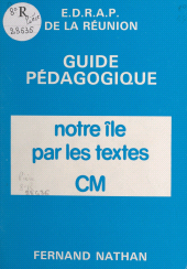 E-book, Notre île par les textes : C.M., guide pédagogique, Nathan (réédition numérique FeniXX)