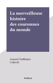 E-book, La merveilleuse histoire des couronnes du monde, Nathan (réédition numérique FeniXX)