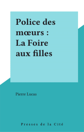 E-book, Police des moeurs : La Foire aux filles, Presses de la Cité (réédition numérique FeniXX)
