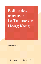 E-book, Police des moeurs : La Tueuse de Hong Kong, Presses de la Cité (réédition numérique FeniXX)