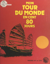 E-book, Récit d'un tour du monde en cent 80 jours : Par un voyageur qui n'a vu que ce qu'il voulait voir, se méfiant de ce qu'on voulait à toute force lui montrer, Presses de la Cité (réédition numérique FeniXX)