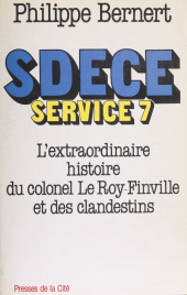 E-book, SDECE Service 7 : L'extraordinaire histoire du colonel Le Roy-Finville et des clandestins, Presses de la Cité (réédition numérique FeniXX)