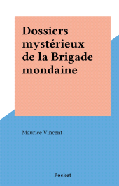 E-book, Dossiers mystérieux de la Brigade mondaine, Pocket (réédition numérique FeniXX)