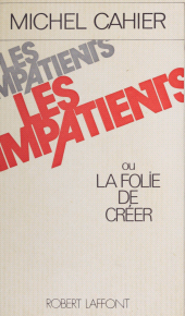 E-book, Les Impatients ou la Folie de créer, Robert Laffont (réédition numérique FeniXX)