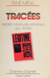 E-book, Tracées : Identité, négritude, esthétique aux Antilles, Robert Laffont (réédition numérique FeniXX)