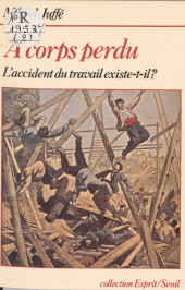 E-book, À corps perdu : L'accident du travail existe-t-il ?, Seuil (réédition numérique FeniXX)