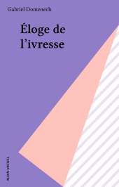 E-book, Éloge de l'ivresse, Albin Michel (réédition numérique FeniXX)